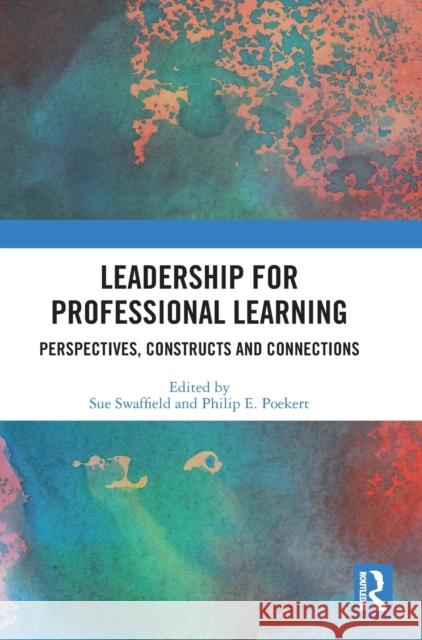 Leadership for Professional Learning: Perspectives, Constructs and Connections Swaffield, Sue 9781032412979 Taylor & Francis Ltd