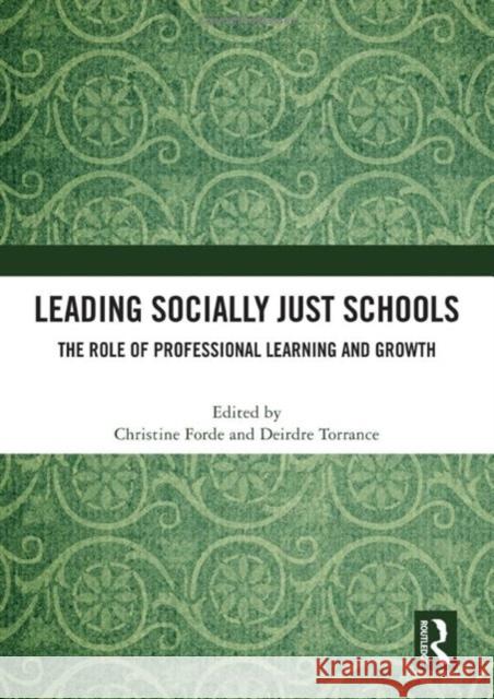 Leading Socially Just Schools: The Role of Professional Learning and Growth Christine Forde Deirdre Torrance 9781032413495