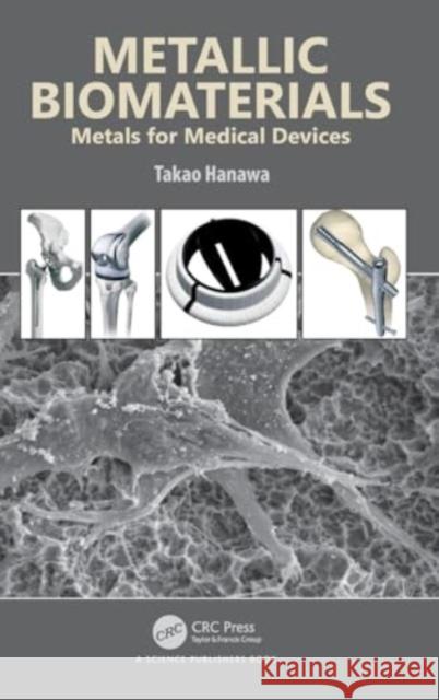 Metallic Biomaterials Takao (Tokyo Medical and Dental University, Japan) Hanawa 9781032413778 Taylor & Francis Ltd