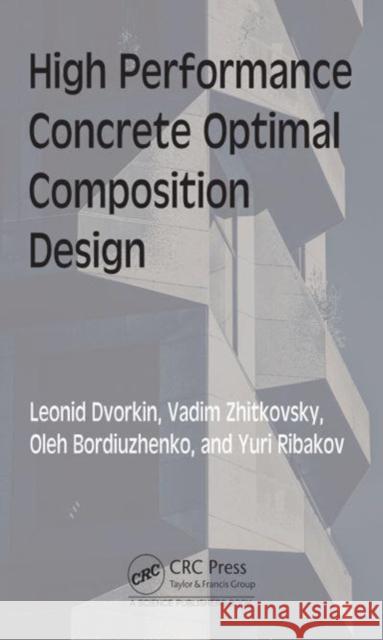 High Performance Concrete Optimal Composition Design Leonid Dvorkin Vadim Zhitkovsky Oleh Bordiuzhenko 9781032413860 Taylor & Francis Ltd