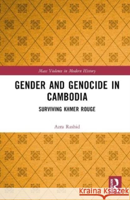 Gender and Genocide in Cambodia Azra (McGill University, Canada) Rashid 9781032413976 Taylor & Francis Ltd