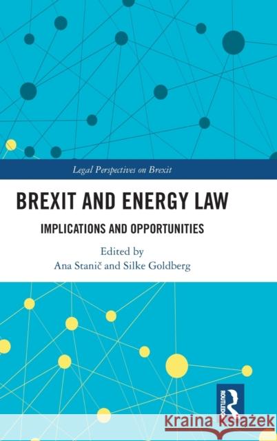 Brexit and Energy Law: Implications and Opportunities Stanič, Ana 9781032414898