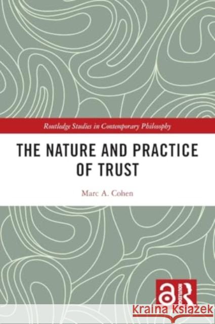 The Nature and Practice of Trust Marc A. Cohen 9781032415154