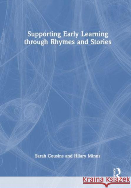 Supporting Early Learning through Rhymes and Stories Hilary Minns 9781032415451