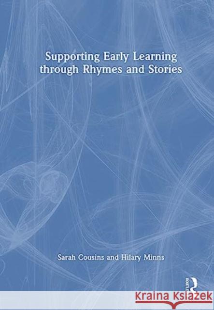 Supporting Early Learning through Rhymes and Stories Hilary Minns 9781032415468