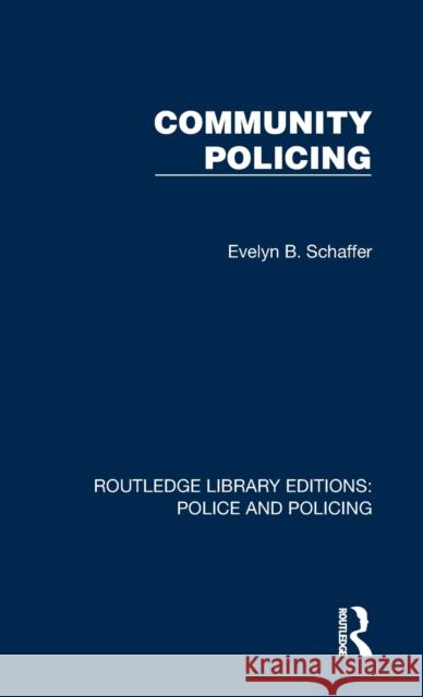 Community Policing Evelyn B. Schaffer 9781032415482 Taylor & Francis Ltd