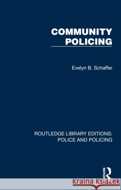 Community Policing Evelyn B. Schaffer 9781032415512 Taylor & Francis Ltd