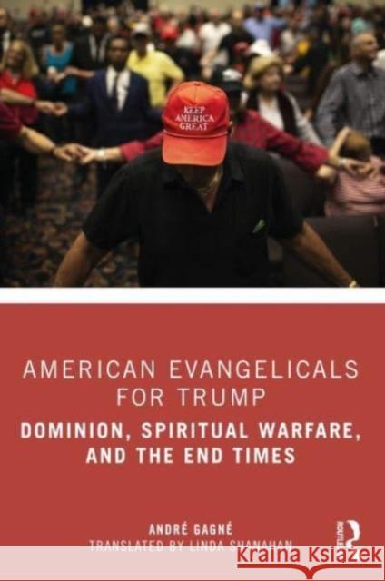 American Evangelicals for Trump Andre Gagne 9781032415680