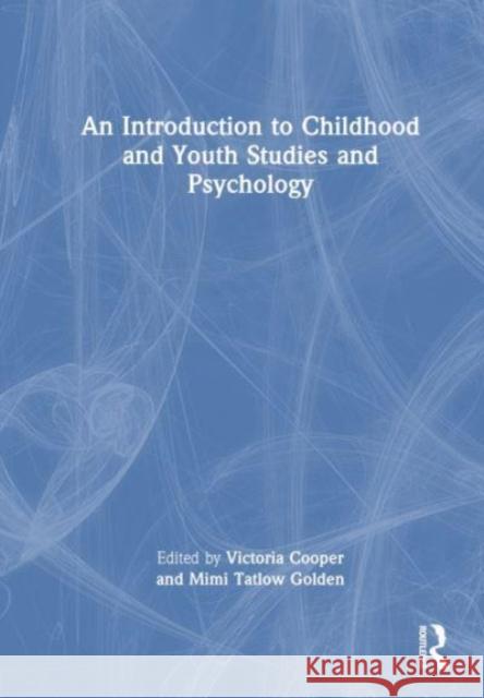 An Introduction to Childhood and Youth Studies and Psychology Victoria Cooper Mimi Tatlo 9781032415956