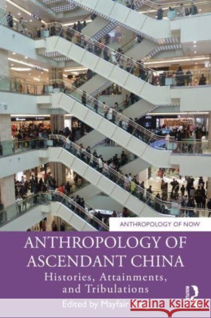 Anthropology of Ascendant China: Histories, Attainments, and Tribulations  9781032416106 Taylor & Francis Ltd