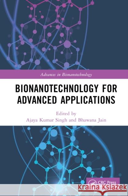 Bionanotechnology for Advanced Applications  9781032416120 Taylor & Francis Ltd