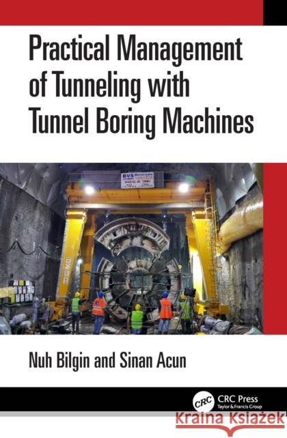 Practical Management of Tunnelling with Tunnel Boring Machines Sinan Acun 9781032416229 Taylor & Francis Ltd