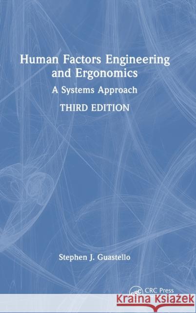 Human Factors Engineering and Ergonomics: A Systems Approach Stephen J. Guastello 9781032416588 CRC Press