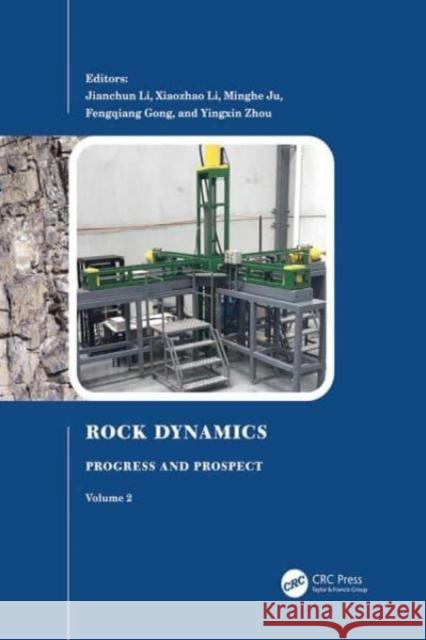 Rock Dynamics: Progress and Prospect, Volume 2: Proceedings of the Fourth International Conference on Rock Dynamics And Applications (RocDyn-4, 17–19 August 2022, Xuzhou, China) Jianchun Li Xiaozhao Li Minghe Ju 9781032416649 CRC Press