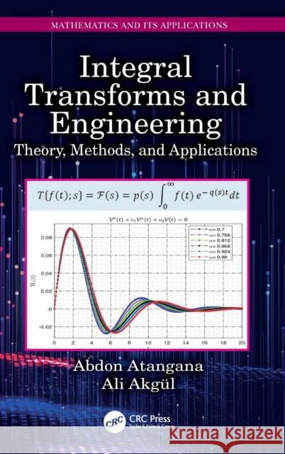 Integral Transforms and Engineering: Theory, Methods, and Applications Abdon Atangana Ali Akg?l 9781032416830 CRC Press