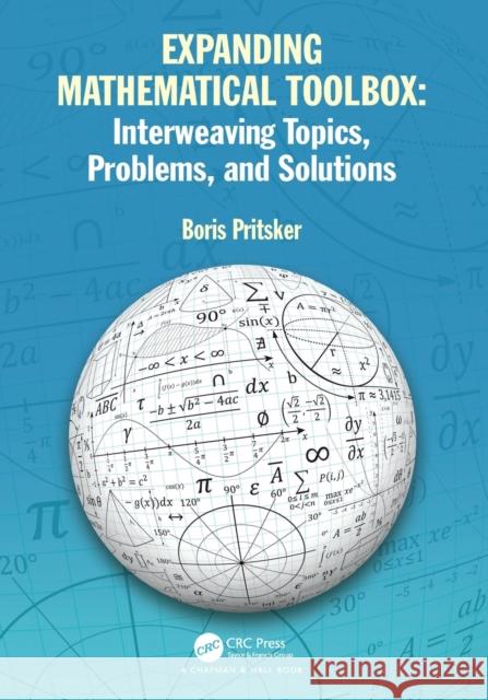 Expanding Mathematical Toolbox: Interweaving Topics, Problems, and Solutions: Interweaving Topics, Problems and Solutions Pritsker, Boris 9781032417356 Taylor & Francis Ltd