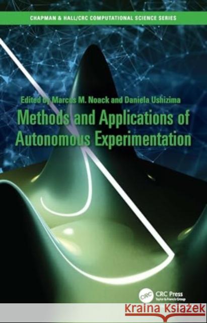 Methods and Applications of Autonomous Experimentation Marcus Noack Daniela Ushizima 9781032417530 CRC Press