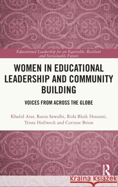 Women in Educational Leadership and Community Building: Voices from across the Globe Arar, Khalid 9781032418537 Taylor & Francis Ltd