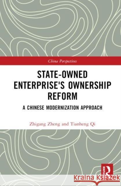 State-Owned Enterprise's Ownership Reform: A Chinese Modernization Approach Zheng, Zhigang 9781032418766