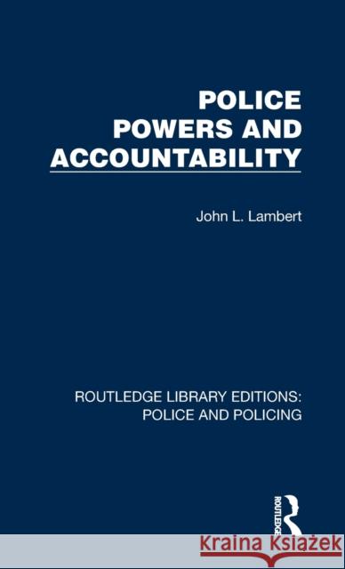 Police Powers and Accountability John L. Lambert 9781032418988 Taylor & Francis Ltd