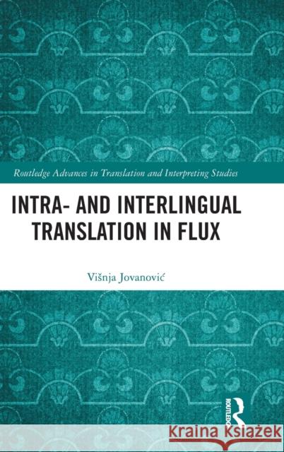 Intra- And Interlingual Translation in Flux Jovanovic, Visnja 9781032419039
