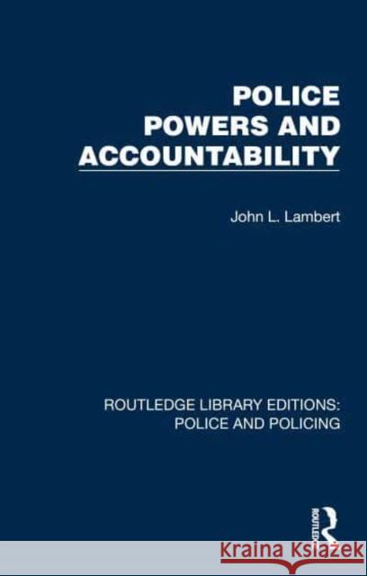 Police Powers and Accountability John L. Lambert 9781032419053 Taylor & Francis Ltd