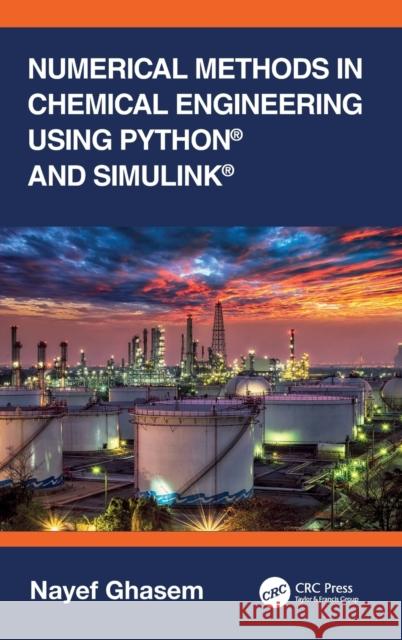 Numerical Methods in Chemical Engineering Using Python® and Simulink® Nayef Ghasem 9781032419466 CRC Press