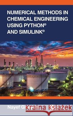 Numerical Methods in Chemical Engineering Using Python® and Simulink® Nayef Ghasem 9781032419510 CRC Press