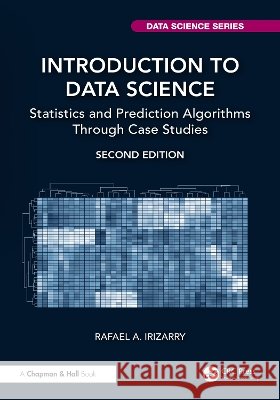 Introduction to Data Science Rafael A. (Dept. of Biostatistics, Harvard School of Public Health, Boston, Massachusetts, USA) Irizarry 9781032419879 Taylor & Francis Ltd