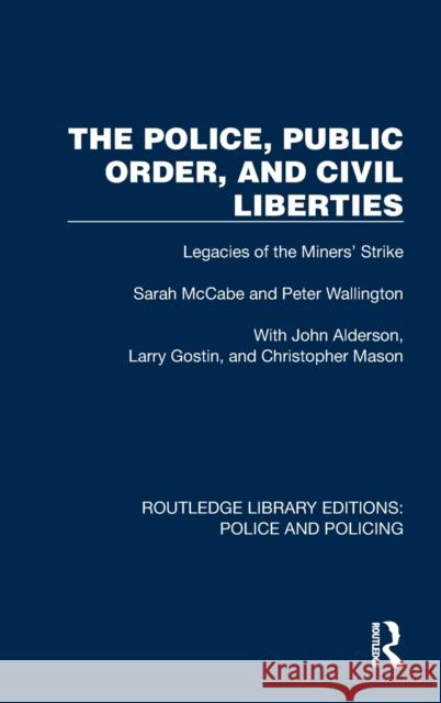 The Police, Public Order, and Civil Liberties: Legacies of the Miners' Strike McCabe, Sarah 9781032420097