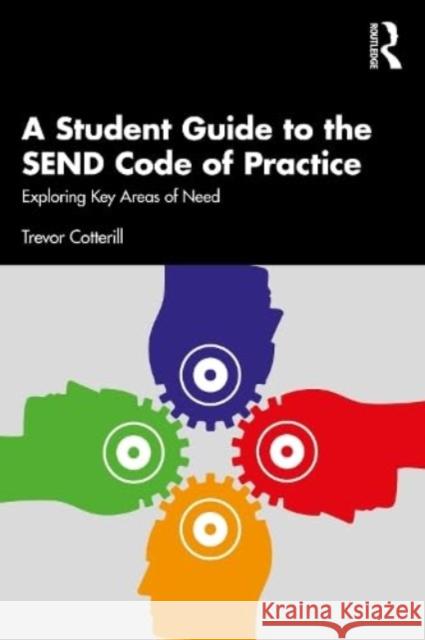 A Student Guide to the SEND Code of Practice Trevor (University of Derby, UK) Cotterill 9781032420738 Taylor & Francis Ltd