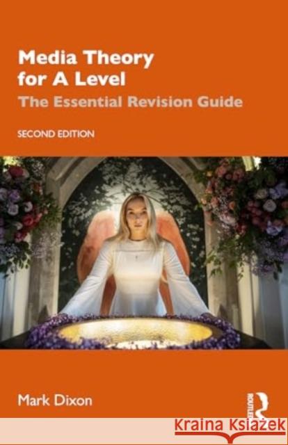 Media Theory for a Level: The Essential Revision Guide Mark Dixon 9781032421025