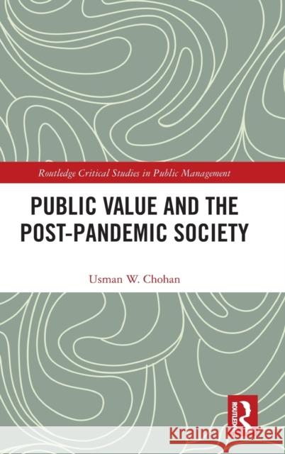 Public Value and the Post-Pandemic Society Usman W. Chohan 9781032421070 Routledge