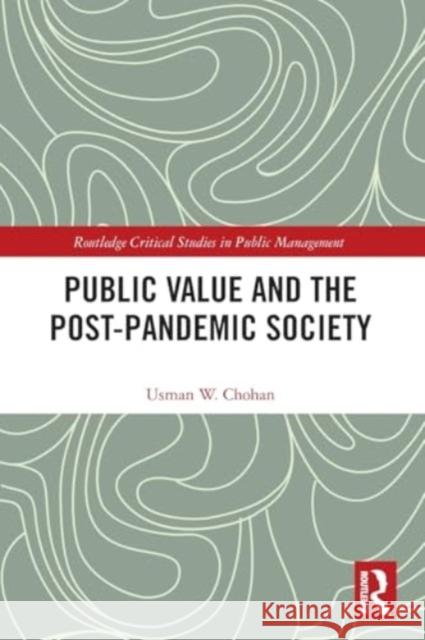 Public Value and the Post-Pandemic Society Usman W. Chohan 9781032421087 Taylor & Francis Ltd