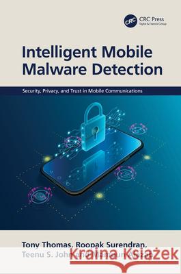 Intelligent Mobile Malware Detection Tony Thomas Roopak Surendran Teenu John 9781032421094 CRC Press