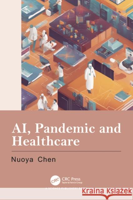 AI, Pandemic and Healthcare Nuoya (University of Macerata, Italy) Chen 9781032421285 Taylor & Francis Ltd