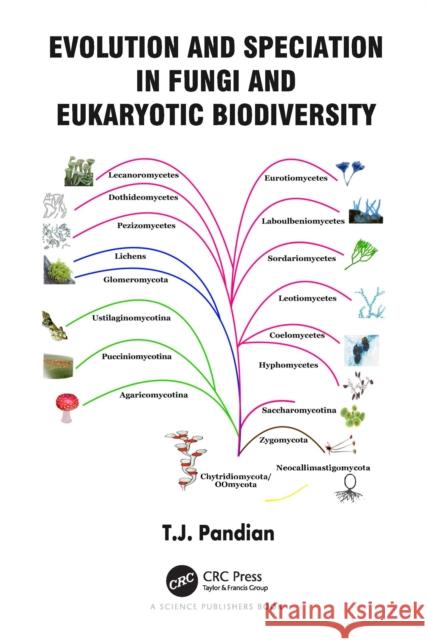 Evolution and Speciation in Fungi and Eukaryotic Biodiversity T. J. Pandian 9781032421438 Taylor & Francis Ltd
