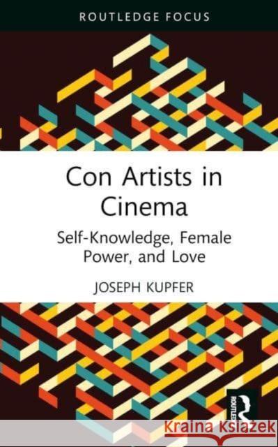 Con Artists in Cinema Joseph Kupfer 9781032421872 Taylor & Francis Ltd