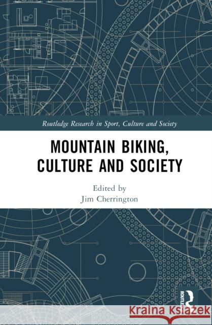 Mountain Biking, Culture and Society  9781032421919 Taylor & Francis Ltd
