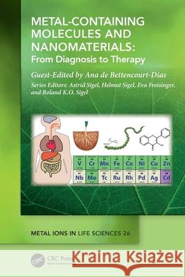 Metal-Containing Molecules and Nanomaterials: From Diagnosis to Therapy Ana de Bettencourt-Dias 9781032422169 CRC Press