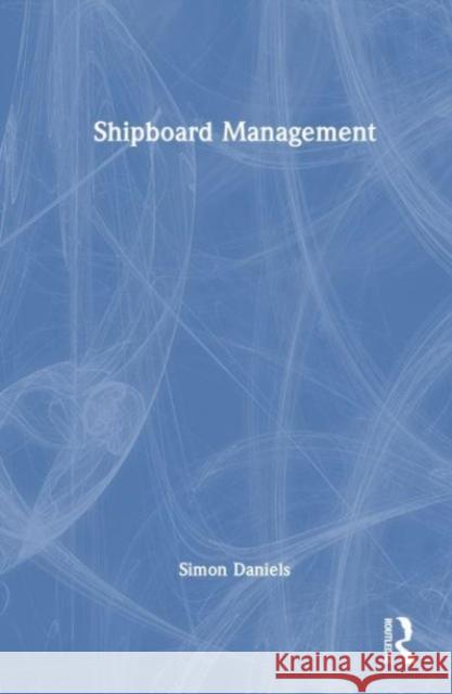 Shipboard Management Simon Daniels 9781032422459 Routledge