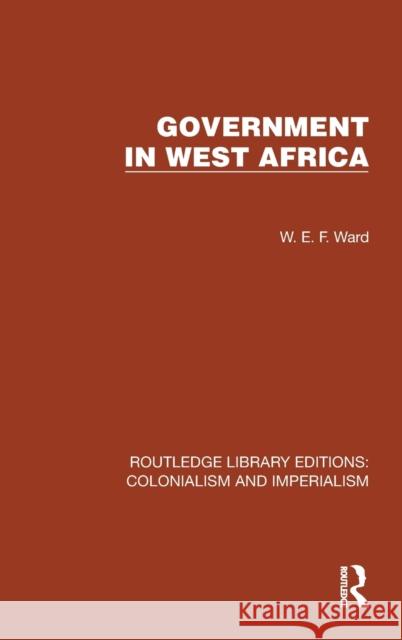 Government in West Africa W.E.F. Ward 9781032422527 Taylor & Francis Ltd