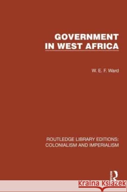 Government in West Africa W. E. F. Ward 9781032422534 Taylor & Francis Ltd