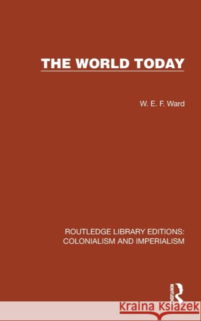 The World Today W.E.F. Ward 9781032422589 Taylor & Francis Ltd