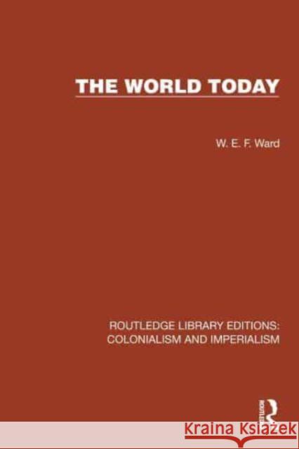 The World Today W. E. F. Ward 9781032422602 Taylor & Francis Ltd