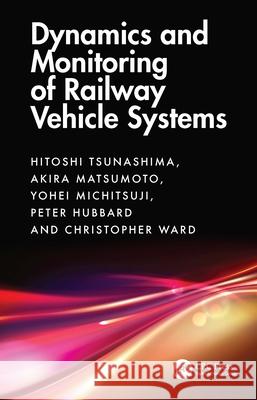Dynamics and Monitoring of Railway Vehicle Systems Christopher Ward 9781032422657