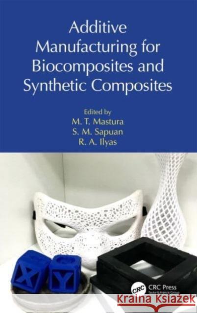 Additive Manufacturing for Biocomposites and Synthetic Composites  9781032422930 Taylor & Francis Ltd