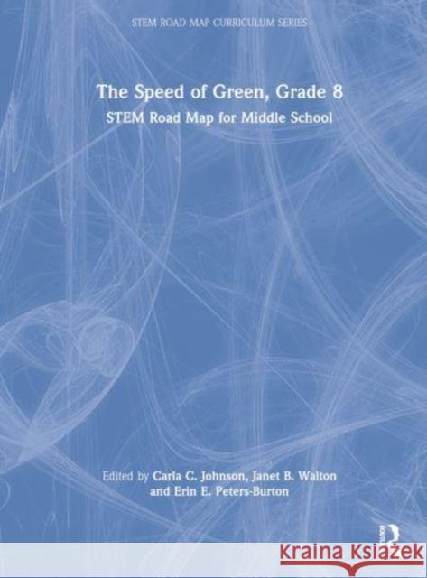 The Speed of Green, Grade 8: Stem Road Map for Middle School Johnson, Carla C. 9781032423401