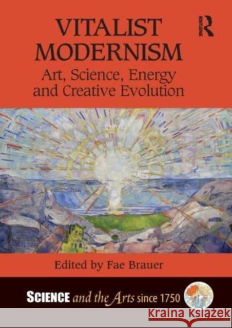 Vitalist Modernism: Art, Science, Energy and Creative Evolution Brauer, Fae 9781032423487