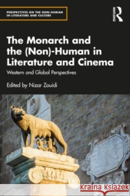 The Monarch and the (Non)-Human in Literature and Cinema  9781032423814 Taylor & Francis Ltd
